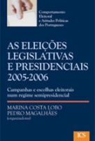 Imagem da capa da publicação As eleições legislativas e presidenciais 2005-2006 : campanhas e escolhas eleitorais num regime semipresidencial (2009)